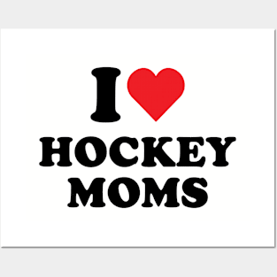 I Love Hockey Moms Posters and Art